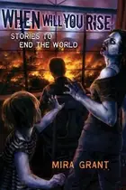 Book cover of When Will You Rise Stories To End The World