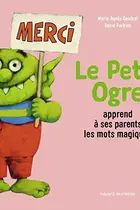 Book cover of Le Petit Ogre apprend à ses parents les mots magiques