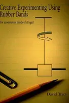 Book cover of Creative Experimenting Using Rubber Bands