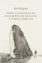 Book cover of Cómo la Ballena se convirtió en ballena y otras fábulas