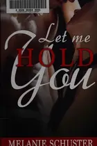 Book cover of Let Me Hold You