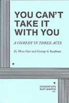 Book cover of You Can't Take It with You: A Comedy in Three Acts (Acting Edition for Theater Productions)