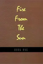 Book cover of Fire from the Sun, Volume 1