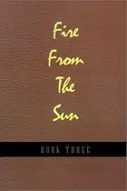 Book cover of Fire from the Sun, Volume 3