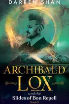 Book cover of Archibald Lox and the Slides of Bon Repell