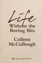 Book cover of Life without the boring bits