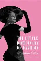 Book cover of The Little Dictionary Of Fashion. A Guide To Dress Sense For Every Woman
