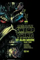 Book cover of Absolute Swamp Thing by Alan Moore Vol. 3