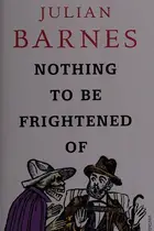 Book cover of Nothing to Be Frightened Of