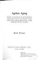 Book cover of Ageless aging; how science is winning the battle to help you extend your healthy and productive years