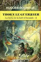 Book cover of Thorn le guerrier - La Biche de la forêt d'Arcande - 2