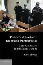 Book cover of Politicized Justice in Emerging Democracies