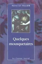 Book cover of Quelques mousquetaires et autres nouvelles