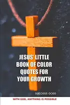 Book cover of JESUS’ LITTLE BOOK OF COLOR QUOTES FOR YOUR GROWTH