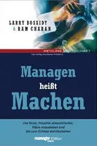 Book cover of Managen heißt Machen.Die Kunst, Pläne umzusetzen, Projekte abzuschließen und bis zum Schluss durchzuhalten