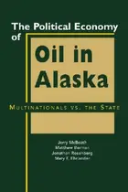 Book cover of The political economy of oil in Alaska