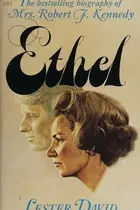 Book cover of Ethel Biography of Mrs. Robert F. Kennedy