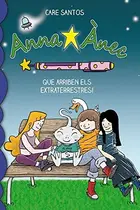 Book cover of Anna Ànec 7. Que arriben els extraterrestres!