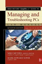 Book cover of Mike Meyers' CompTIA a+ Guide to Managing and Troubleshooting PCs Lab Manual, Seventh Edition (Exams 220-1101 & 220-1102)