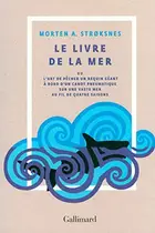 Book cover of Le livre de la mer ou L'art de pêcher un requin géant à bord d'un canot pneumatique sur une vaste mer au fil de quatre saisons