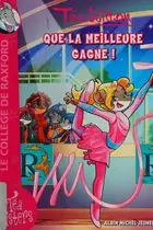 Book cover of Que la meilleure gagne!