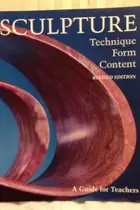 Book cover of Sculpture: Technique, Form, Content (A Guide For Teachers)
