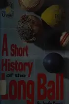 Book cover of A short history of the long ball