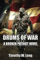 Book cover of Drums of War: A Broken Patriot Novel