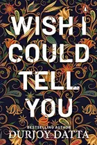 Book cover of Wish I Could Tell You