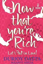 Book cover of Now That You're Rich Let's Fall in Love!
