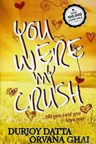 Book cover of You Were My Crush!...till you said you love me!