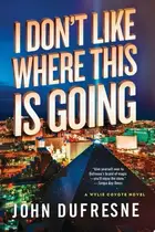 Book cover of I don't like where this is going