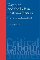 Book cover of Gay Men And The Left In Postwar Britain How The Personal Got Political