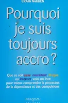 Book cover of Pourquoi je suis toujours accro?