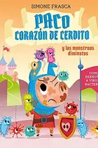 Book cover of Paco corazón de cerdito y los monstruos diminutos