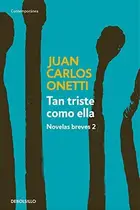 Book cover of Tan triste como ella. Novelas breves 2