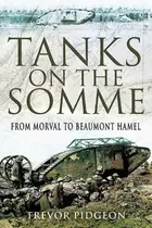 Book cover of Tanks On The Somme From Morval To Beaumont Hamel