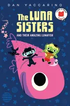 Book cover of Luna Sisters and Their Amazing Lunafish