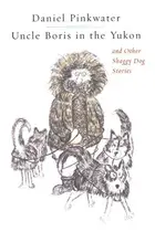 Book cover of Uncle Boris in the Yukon and Other Shaggy Dog Stor