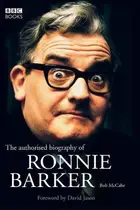 Book cover of The Authorised Biography of Ronnie Barker