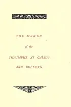 Book cover of The Maner of the tryumphe of Caleys and Bulleyn
