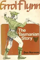 Book cover of Errol Flynn, the Tasmanian story