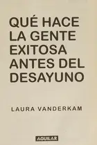 Book cover of Qué Hace la Gente Exitosa Antes Del Desayuno