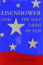 Book cover of Eisenhower and the Suez Crisis of 1956