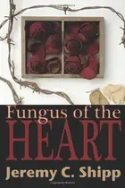 Book cover of Fungus of the heart