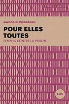 Book cover of Pour elles toutes - Femmes contre la prison
