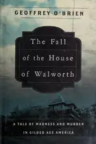 Book cover of The Fall of the House of Walworth