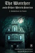 Book cover of The Watcher and Other Weird Stories with Original Foreword by Sam Knight (Annotated)