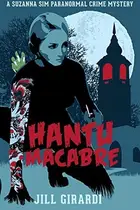 Book cover of Hantu Macabre A Suzanna Sim Paranormal Crime Mystery