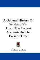 Book cover of A General History Of Scotland V8